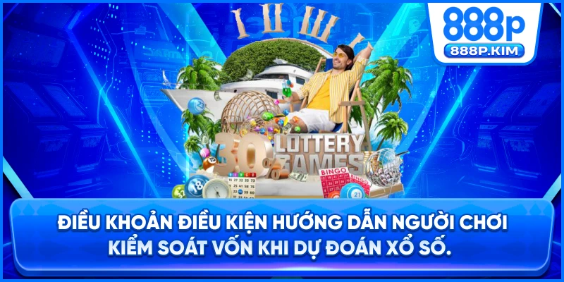 Điều khoản điều kiện hướng dẫn người chơi kiểm soát vốn khi dự đoán xổ số.